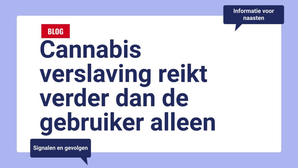 cannabis verslaving informatie voor naasten