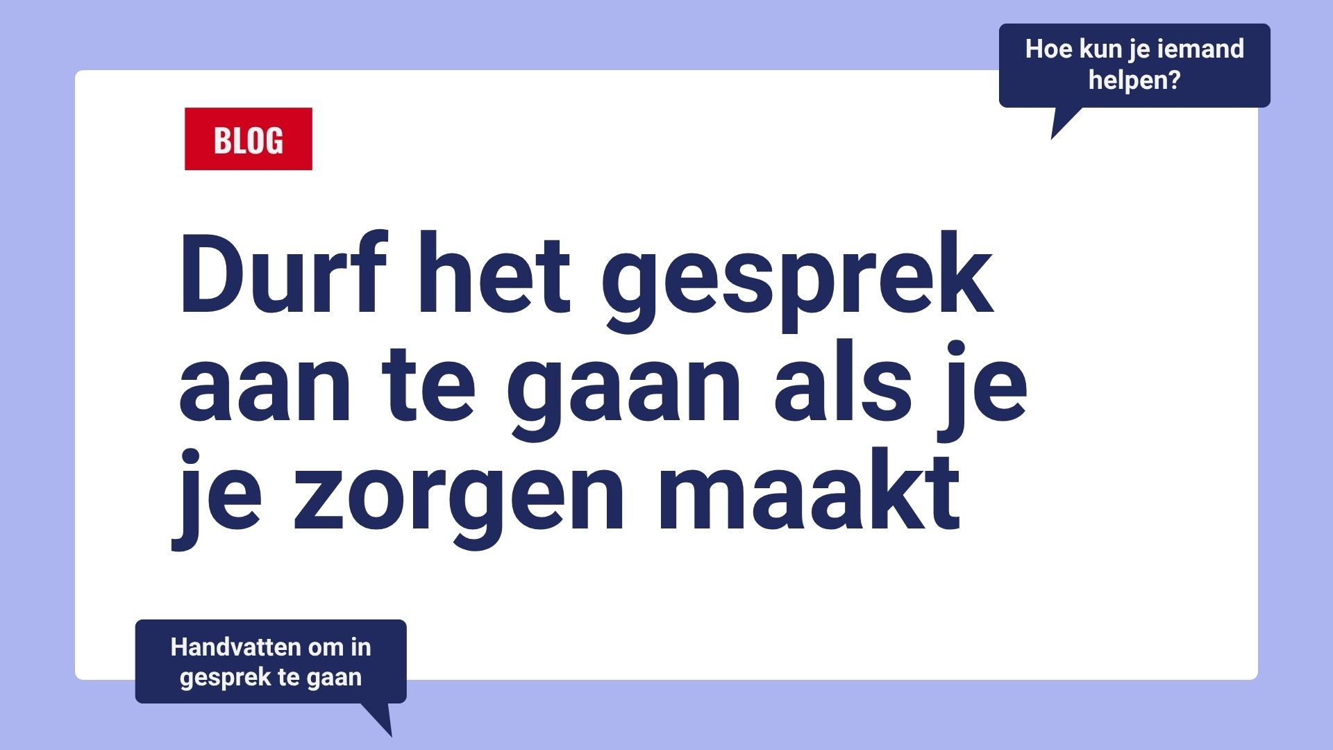 durf het gesprek aan te gaan als je je zorgen maakt